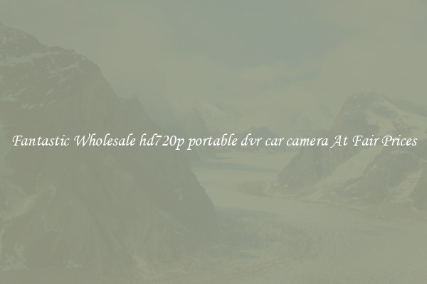 Fantastic Wholesale hd720p portable dvr car camera At Fair Prices