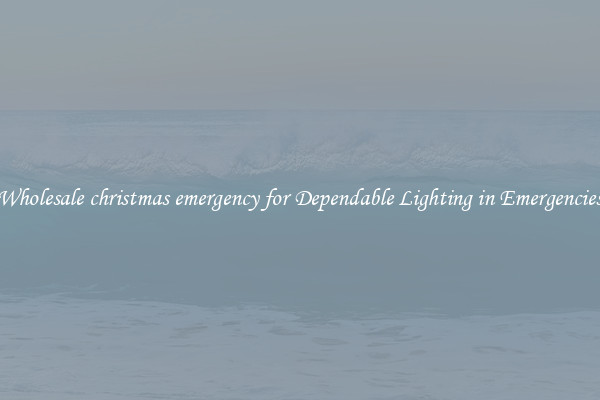 Wholesale christmas emergency for Dependable Lighting in Emergencies