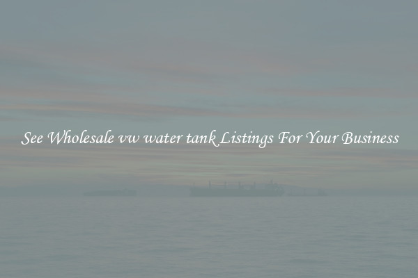 See Wholesale vw water tank Listings For Your Business