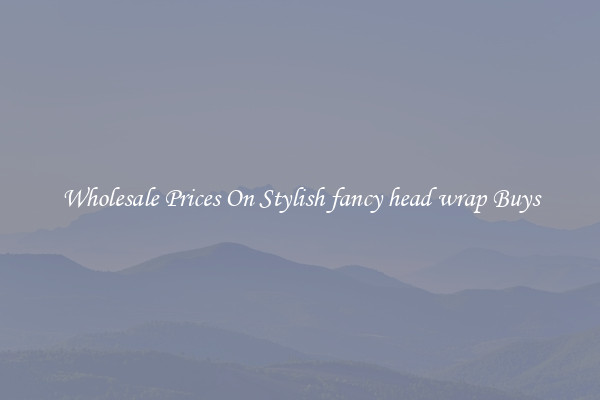 Wholesale Prices On Stylish fancy head wrap Buys