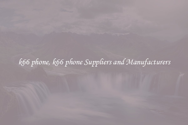 k66 phone, k66 phone Suppliers and Manufacturers