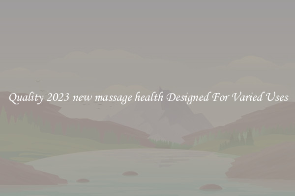Quality 2023 new massage health Designed For Varied Uses