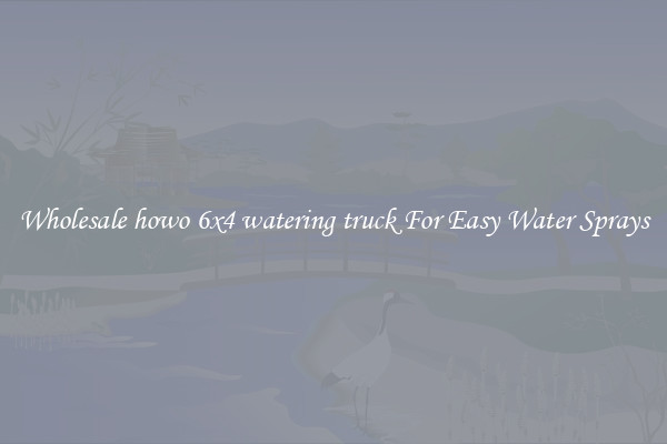 Wholesale howo 6x4 watering truck For Easy Water Sprays