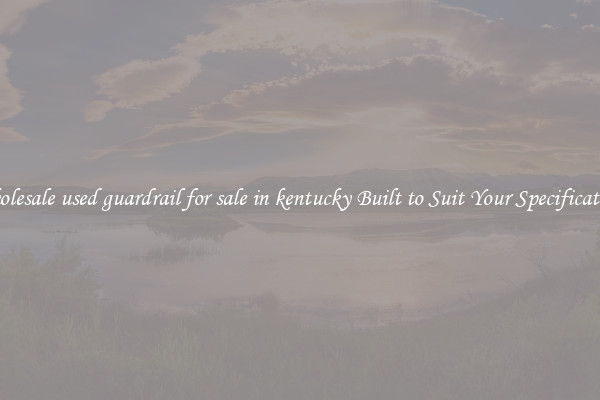 Wholesale used guardrail for sale in kentucky Built to Suit Your Specifications