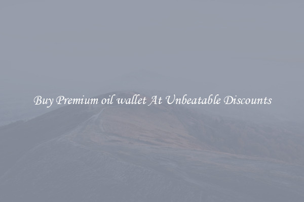 Buy Premium oil wallet At Unbeatable Discounts