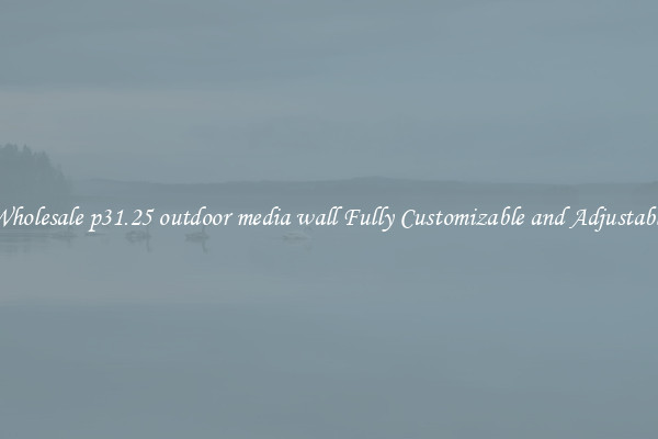 Wholesale p31.25 outdoor media wall Fully Customizable and Adjustable