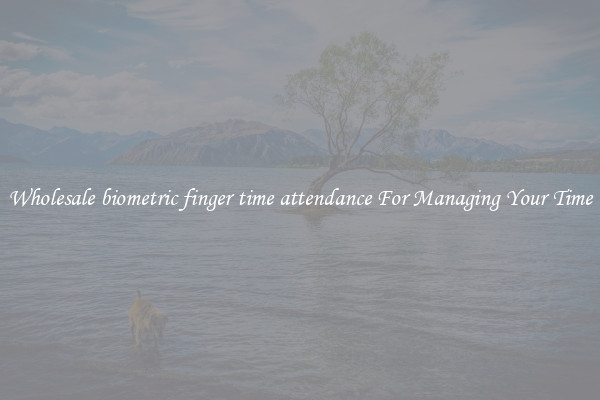 Wholesale biometric finger time attendance For Managing Your Time