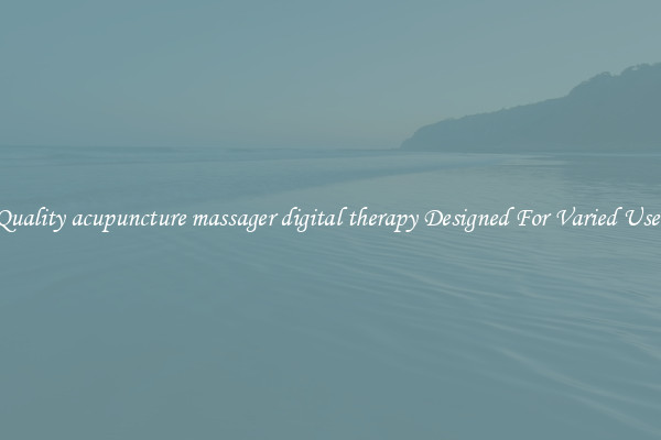 Quality acupuncture massager digital therapy Designed For Varied Uses