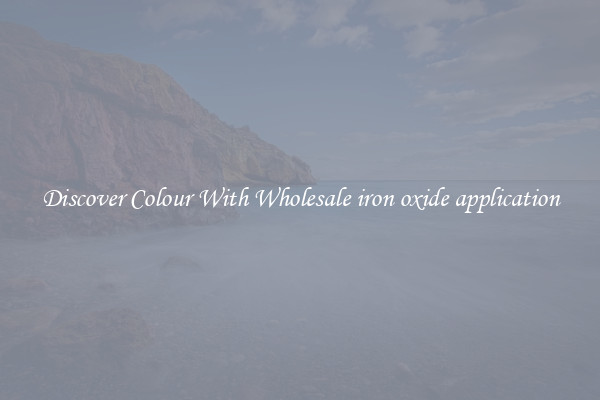 Discover Colour With Wholesale iron oxide application