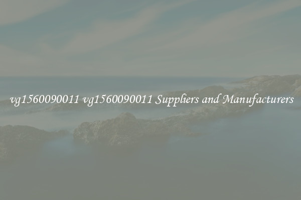 vg1560090011 vg1560090011 Suppliers and Manufacturers