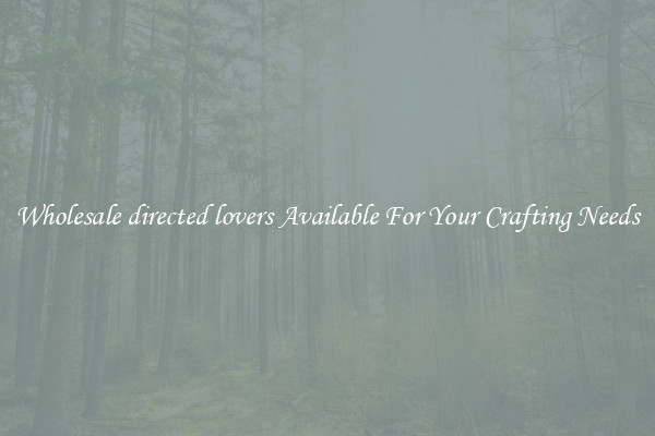 Wholesale directed lovers Available For Your Crafting Needs