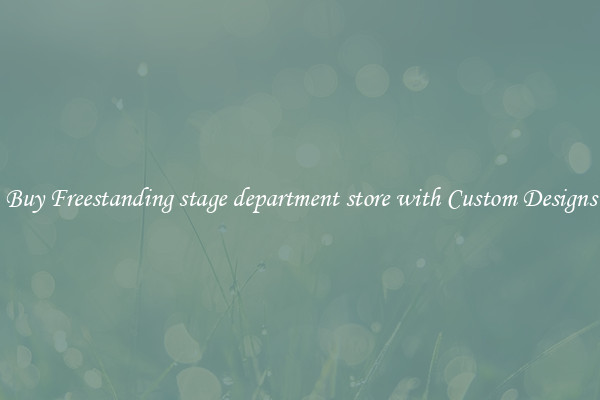 Buy Freestanding stage department store with Custom Designs