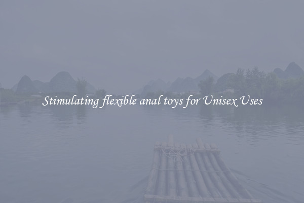 Stimulating flexible anal toys for Unisex Uses