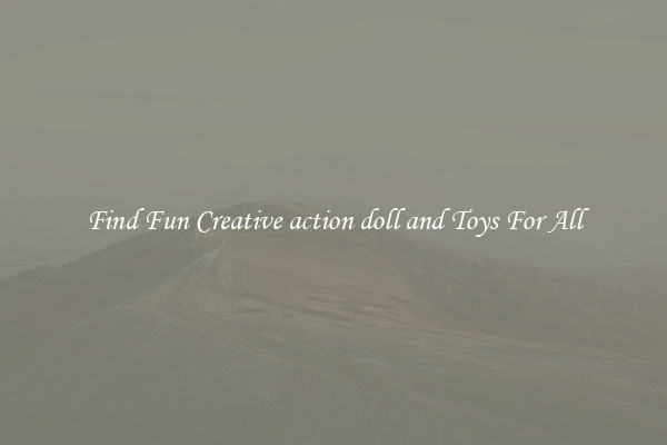Find Fun Creative action doll and Toys For All