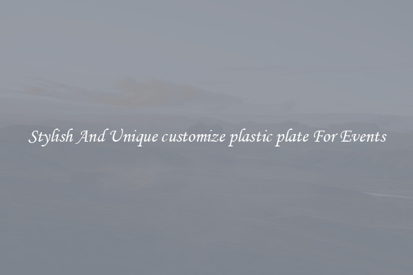 Stylish And Unique customize plastic plate For Events