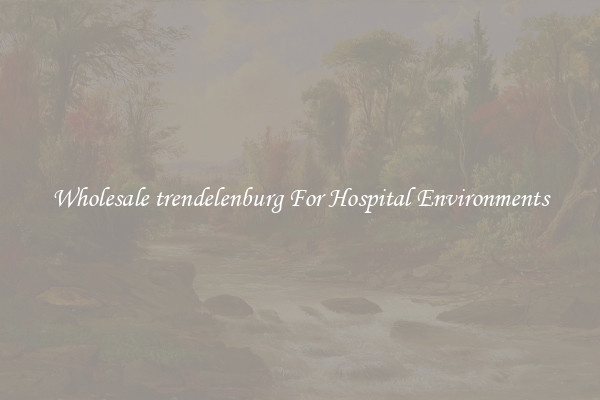 Wholesale trendelenburg For Hospital Environments