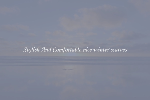 Stylish And Comfortable nice winter scarves