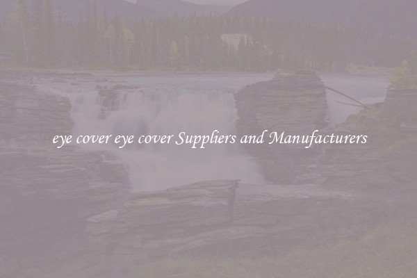 eye cover eye cover Suppliers and Manufacturers