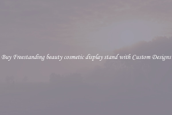Buy Freestanding beauty cosmetic display stand with Custom Designs