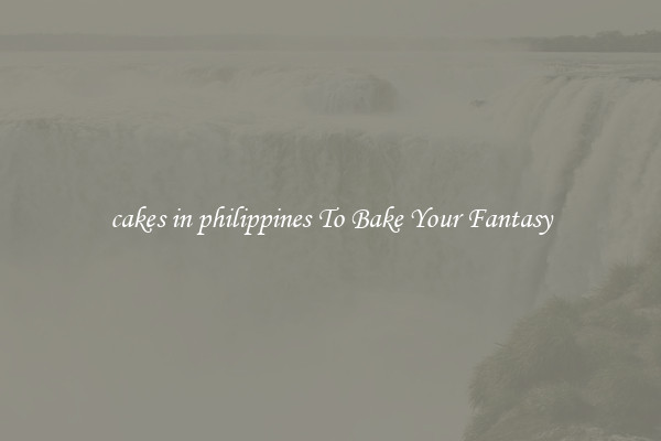 cakes in philippines To Bake Your Fantasy
