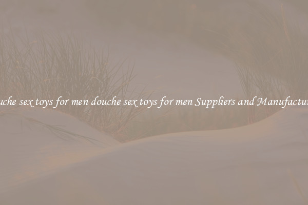 douche sex toys for men douche sex toys for men Suppliers and Manufacturers