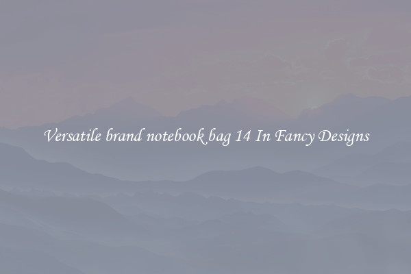 Versatile brand notebook bag 14 In Fancy Designs