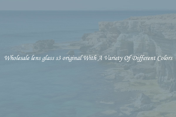 Wholesale lens glass s3 original With A Variety Of Different Colors