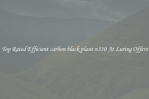 Top Rated Efficient carbon black plant n330 At Luring Offers