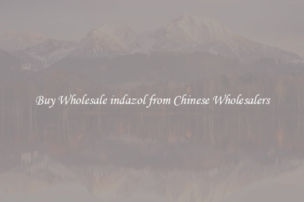 Buy Wholesale indazol from Chinese Wholesalers