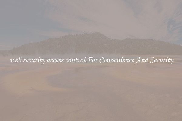 web security access control For Convenience And Security