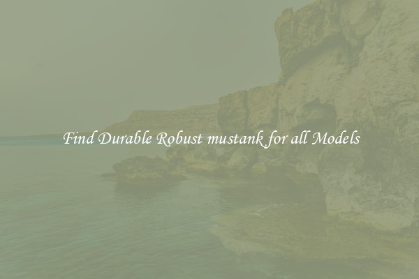 Find Durable Robust mustank for all Models