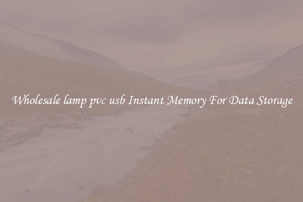 Wholesale lamp pvc usb Instant Memory For Data Storage